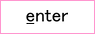 Enter